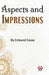 Aspects And Impressions by Edmund Gosse