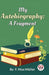 My Autobiography: A Fragment by Müller F. Max