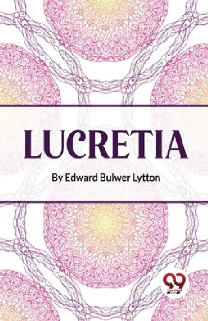 Lucretia by Lytton Edward Bulwer