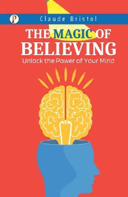 The Magic of Believing by Claude Bristol