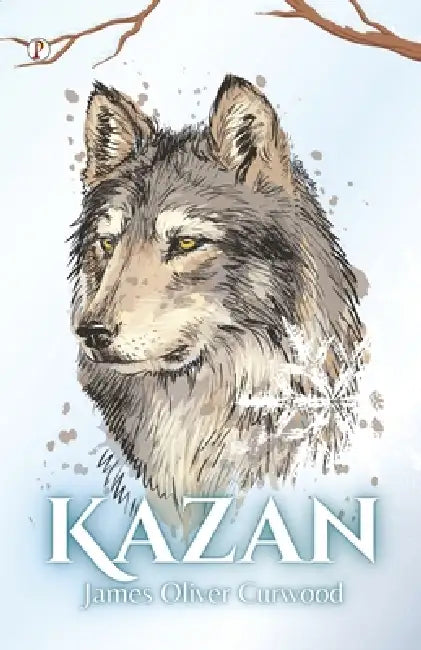 Kazan by James Oliver Curwood