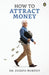How to Attract Money by Joseph Murphy