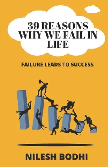 39 Reasons Why We Fail in Life by Nilesh Bodhi