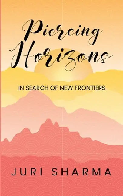 Piercing Horizons by Juri Sharma
