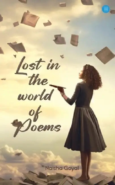 Lost In The World Of Poems by Naisha Goyal