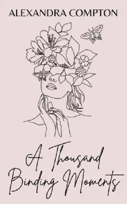 A Thousand Binding Moments by Alexandra Compton