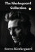 The Kierkegaard Collection by Soren Kierkegaard