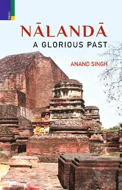 Nalanda A Glorious Past by Anand Singh