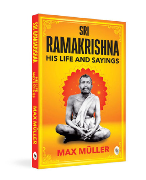 Ramakrishna: His Life and Sayings by F. Max Muller