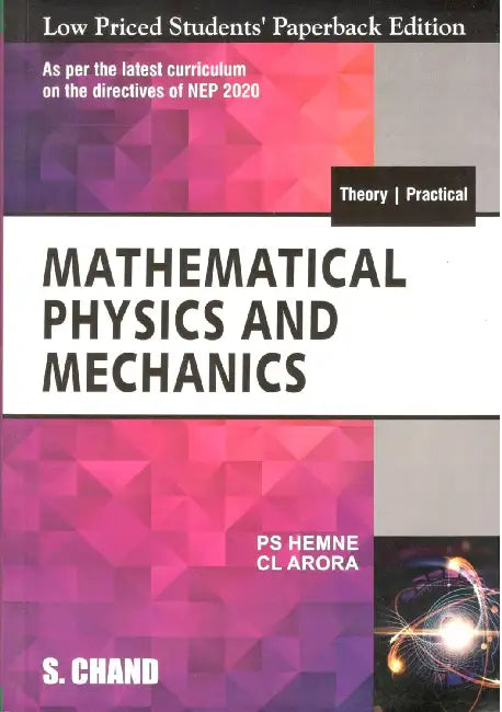 Mathematical Physics And Mechanics : As per the latest curriculum on the directives of NEP 2020 Guwahati by C L Arora