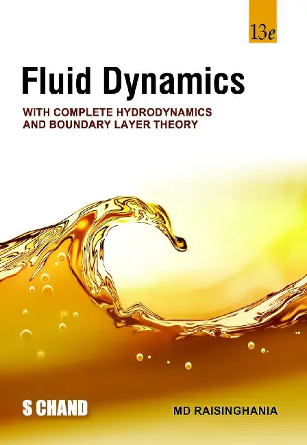 Fluid Dynamics: With Complete Hydrodynamics And Boundary Layer Theory (13/e) by M D Raisinghania