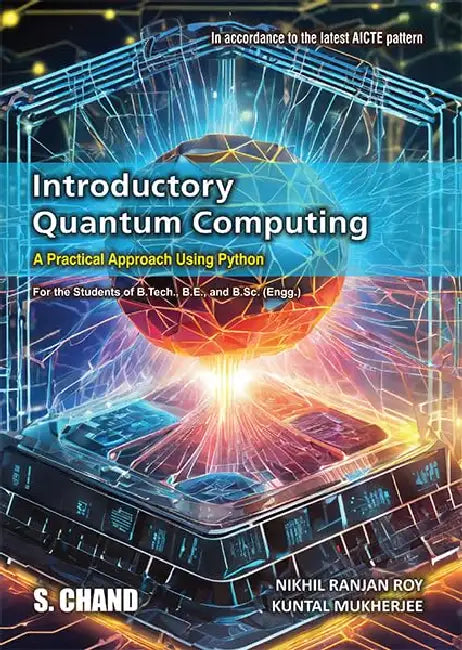 Introductory Quantum Computing: A Practical Approach Using Python by Nikhil Ranjan Roy