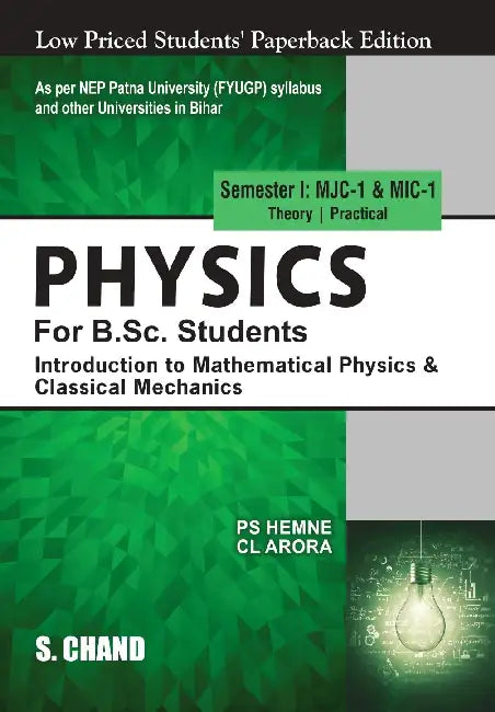 Physics for B.Sc. Students Semester I: MJC-1 & MIC-1 | Introduction to Mathematical Physics & Classical Mechanics - NEP 2020 Bihar by C L Arora
