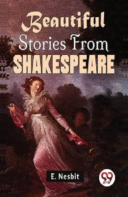 Beautiful Stories From Shakespeare by E. Nesbit