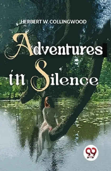 Adventures In Silence by Collingwood Herbert W