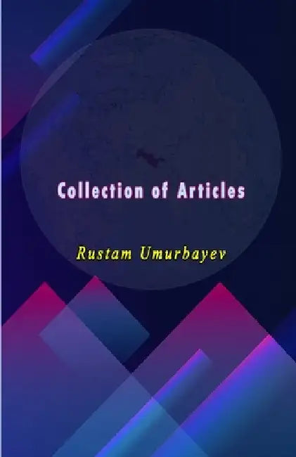 Collection of Articles by Rustam Umurbayev