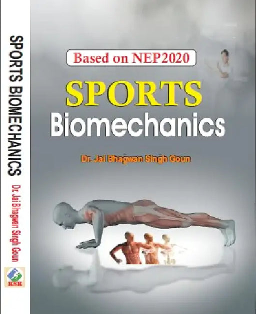 Sports Biomechanics (Based on NEP 2020) by Dr. Jai Bhagwan Singh Goun