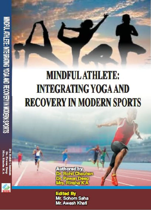 MINDFUL ATHLETE: INTEGRATING YOGA AND RECOVERY IN MODERN SPORTS Dr. Rohit Chauhan Dr. Pawa 