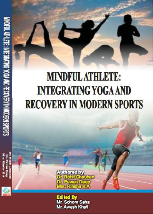 MINDFUL ATHLETE: INTEGRATING YOGA AND RECOVERY IN MODERN SPORTS Dr. Rohit Chauhan Dr. Pawa 