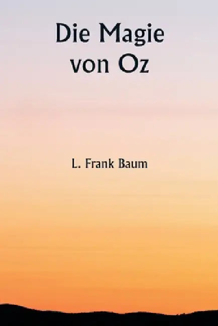 Die Magie von Oz by L. Frank Frank Baum