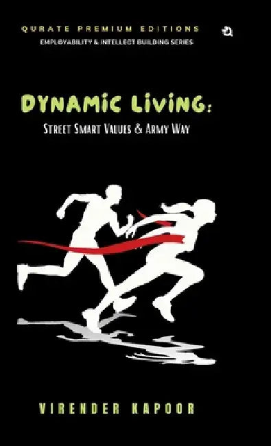 Dynamic Living: Street Smart Values & Army Way (Premium Edition) by Virender Kapoor
