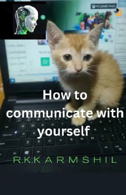 How to Communicate with Yourself by R. K. Karmshil