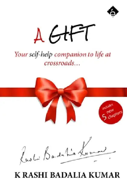 A Gift - Your self help companion to life at crossroads by K. Rashi Badalia Kumar