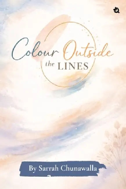 Colour Outside the Lines by Sarrah Chunawalla