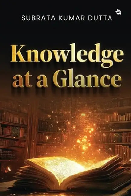 Knowledge at a Glance: English and other Important Subjects by Subrata Kumar Dutta