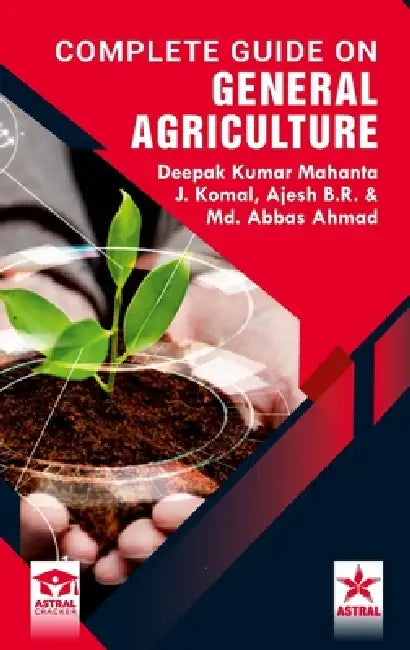 Complete Guide on General Agriculture by Deepak Kumar Mahanta, J. Komal, Ajesh B. R.