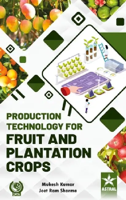 Production Technology for Fruit and Plantation Crops by Mukesh Sharma, Jeet Ram Sharma