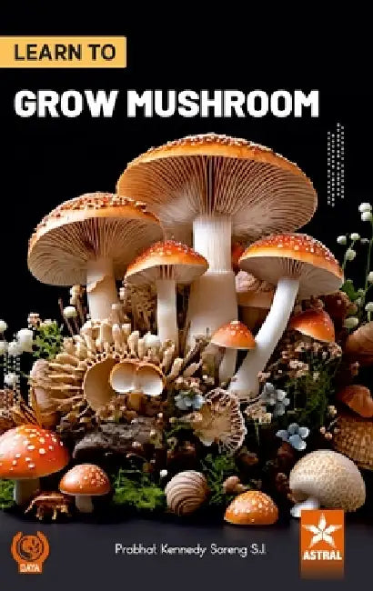Learn to Grow Mushroom by Prabhat Kennedy Soreng S. J.