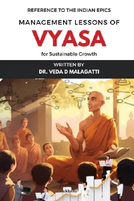 Management Lessons of Vyasa for Sustainable Growth by Veda D. Malagatti