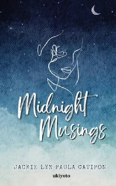 Midnight Musings by Jackie Lyn Paula Catipon
