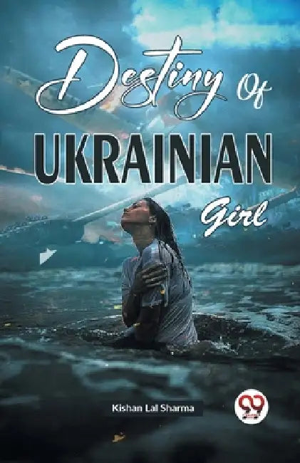 Destiny of Ukrainian Girl by Kishan Lal Sharma
