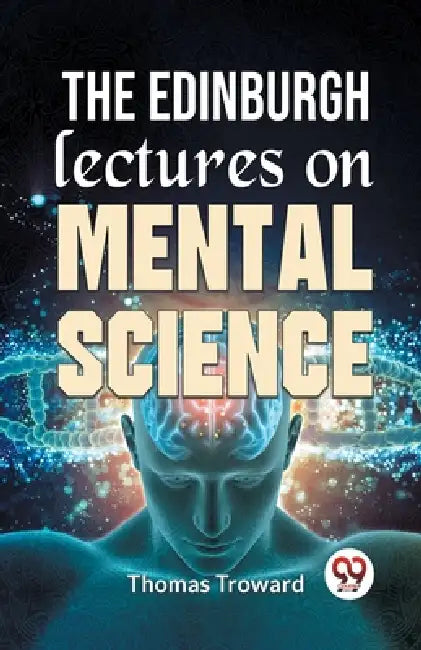 The Edinburgh Lectures On Mental Science by Thomas Troward