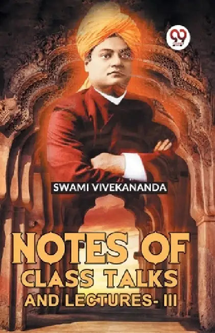 Notes Of Class Talks And Lectures-III by Swami Vivekananda