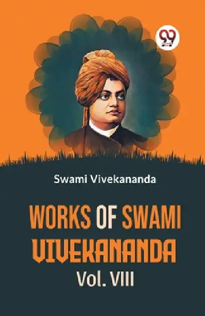 Works Of Swami Vivekananda Vol.VIII by Swami Vivekananda