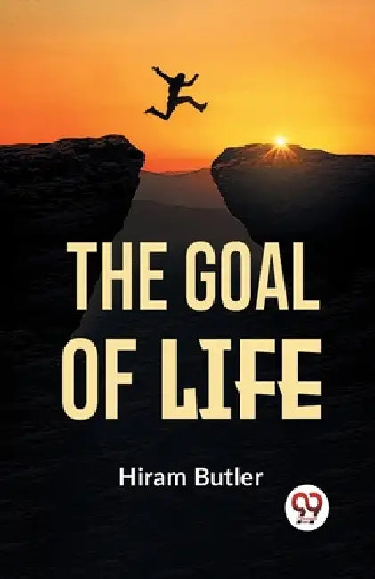 The Goal Of Life by Hiram Butler