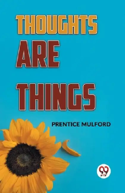 Thoughts Are Things by Prentice Mulford
