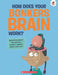 The Curious Kid's Guide To The Human Body: How Does Your Bonkers Brain Work? by John Farndon