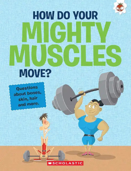 How Do Your Mighty Muscles Move? by John Farndon