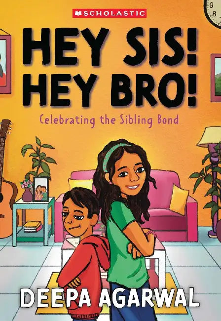 Hey Sis! Hey Bro! Celebrating The Sibling Bond by Deepa Agarwal