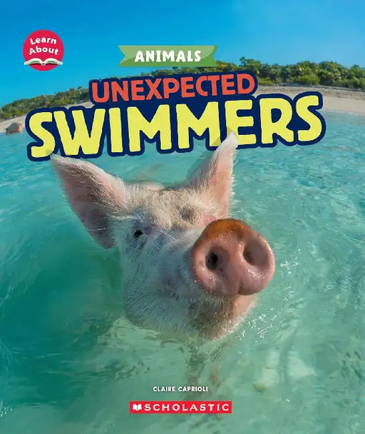 Unexpected Swimmers (Learn About: Animals) by Claire Caprioli