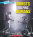 A True Book: Our Digital World: Robots Helping Humans by Natasha Vizcarra