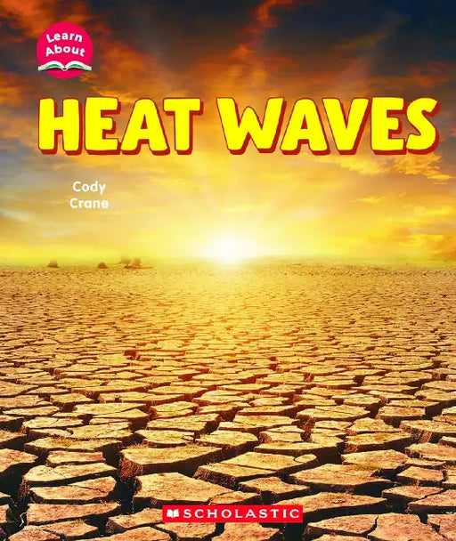 Heat Waves (Learn About: Wild Weather) by Cody Crane