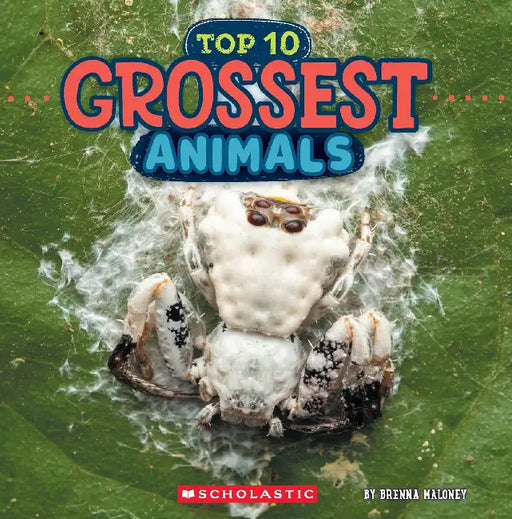 Grossest Animals (Wild World: Top 10) by Brenna Maloney