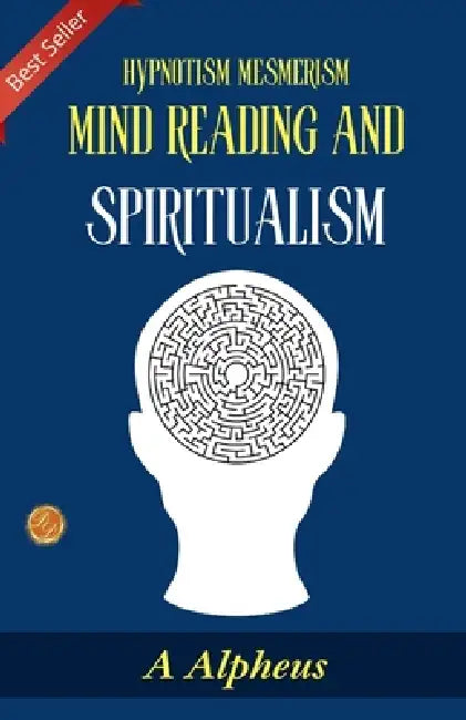 Hypnotism Mesmerism Mind Reading and Spiritualism by A. Alpheus