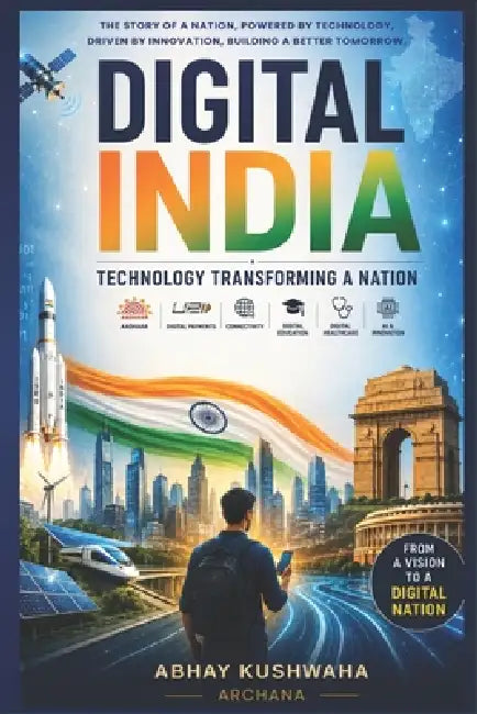 Digital India: Technology Transforming a Nation by Archana, Abhay Kushwaha