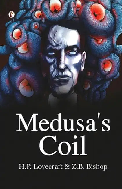 Medusa's Coil by Z. B. Bishop, H. P. Lovecraft